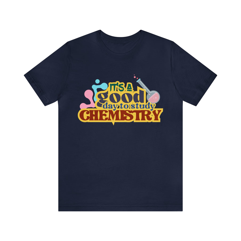 Copy of It's a Good Day to do Chemistry Shirt | School Unisex T-Shirt