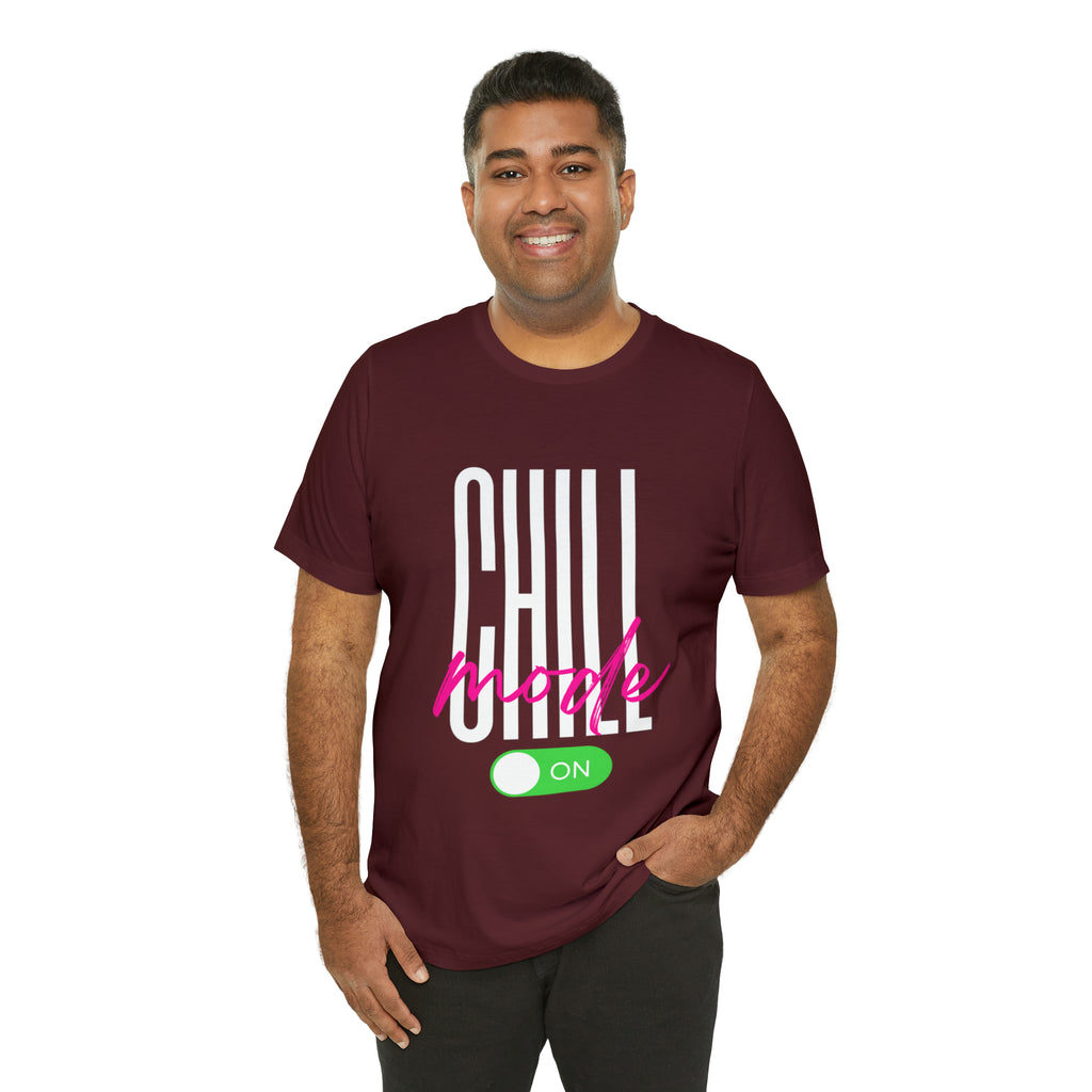 Chill Mode On Shirt | Bold Statement Unisex T-Shirt