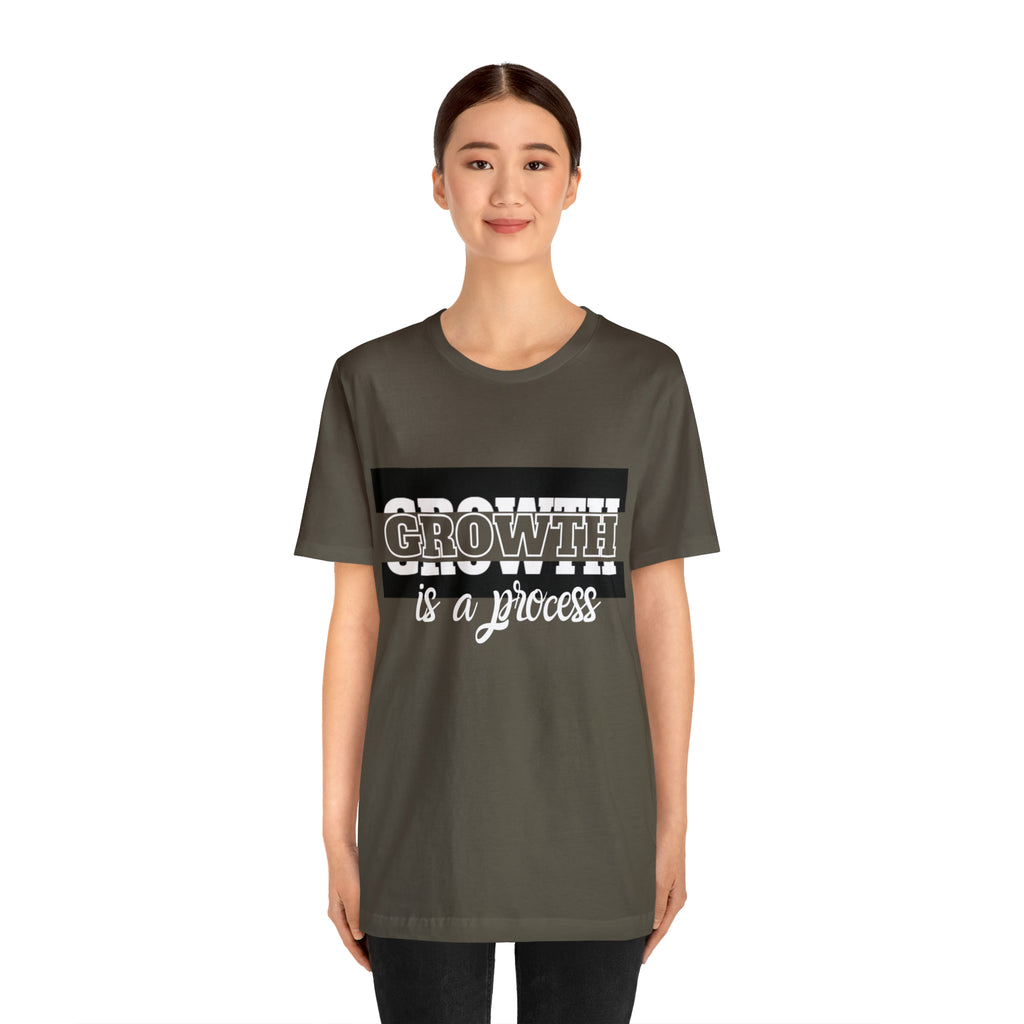 Growth Is A Process Shirt | Trendy Statement Unisex Tee