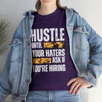 Hustle Until Your Haters Ask If You're Hiring Shirt | Humble Hustler Unisex T-Shirt