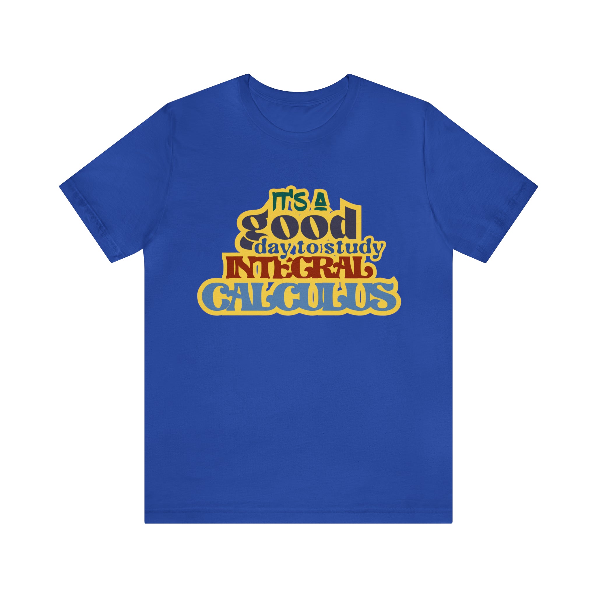It's a Good Day to Study Integral Calculus | School Unisex T-Shirt