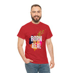 Born To Be Real  | Genuine Spirit Unisex Statement Tee
