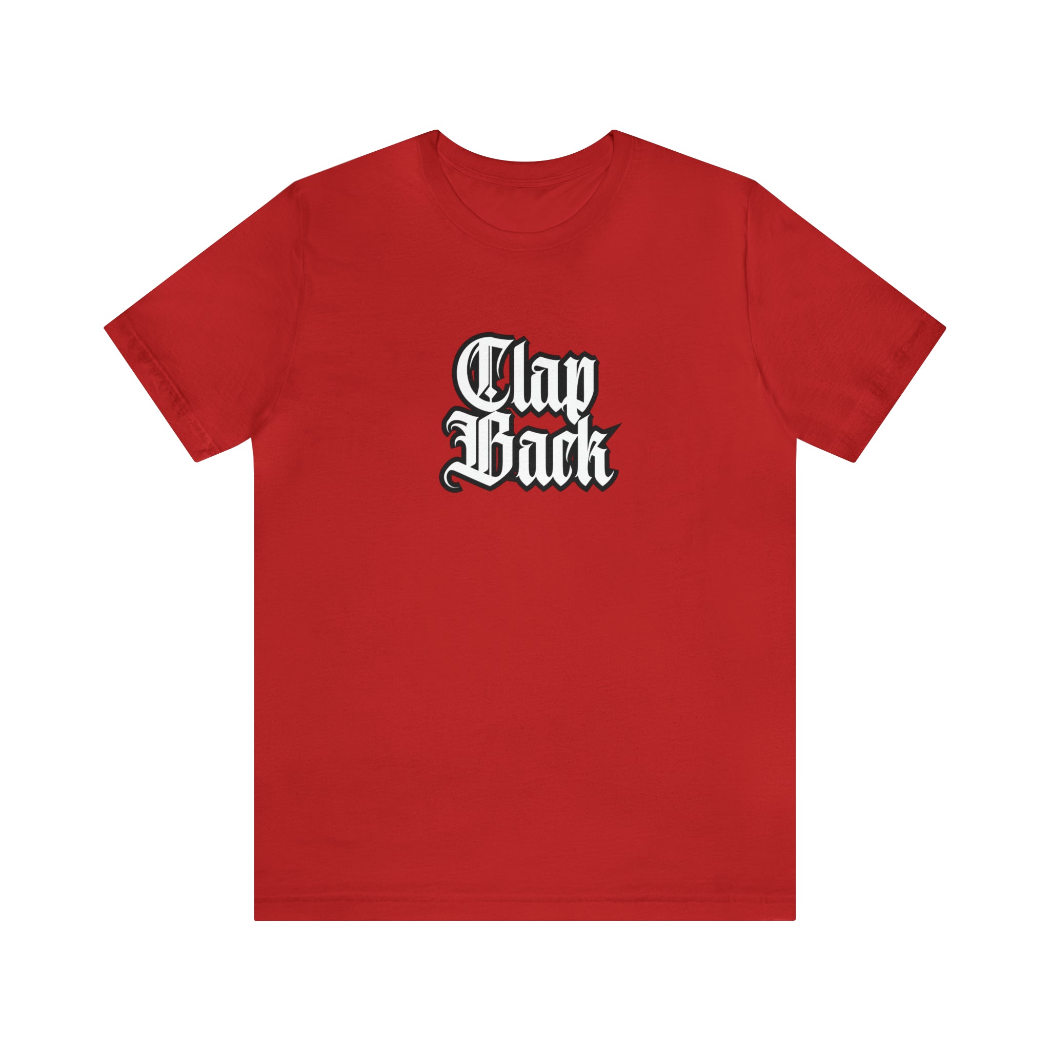 Clap Back Streetwear Shirt | Clapping back Statement T-Shirt