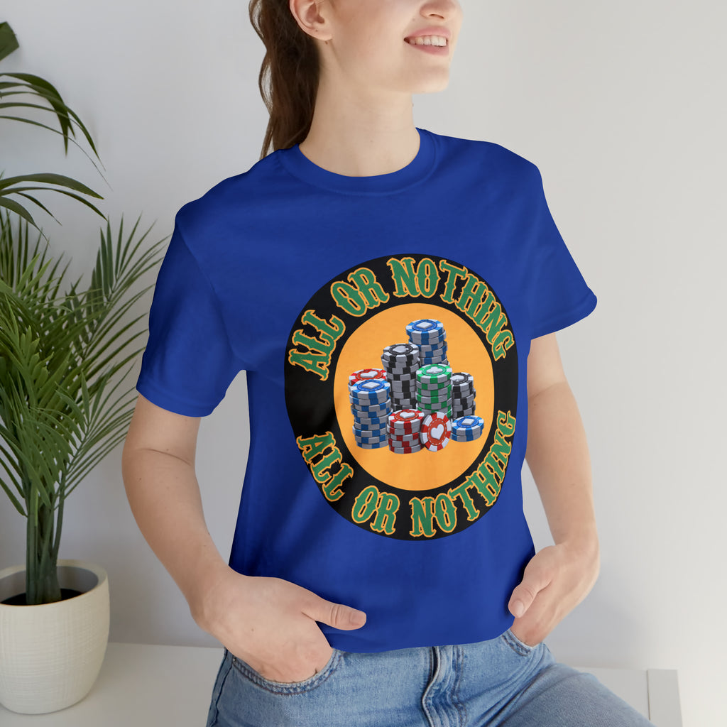 All or Nothing Day Shirt | Poker Casino Unisex T-Shirt