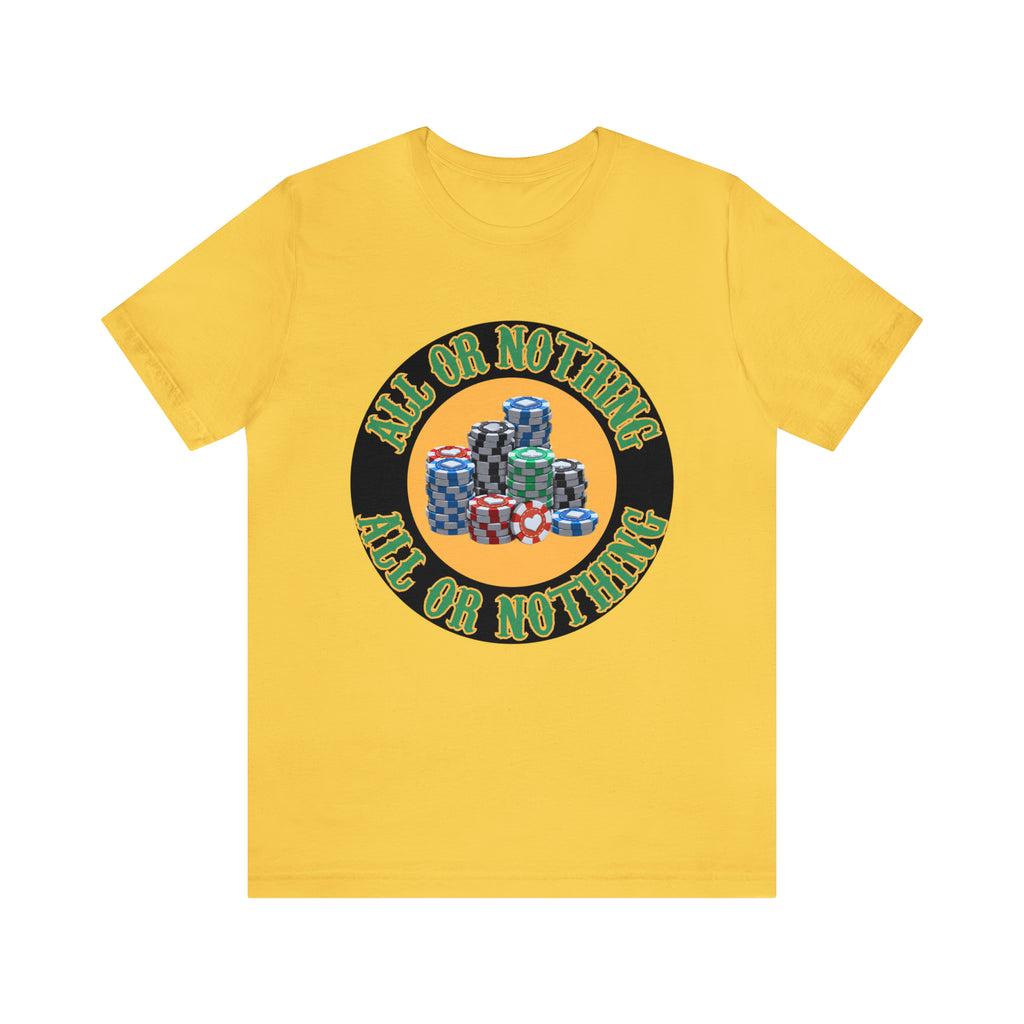 All or Nothing Day Shirt | Poker Casino Unisex T-Shirt