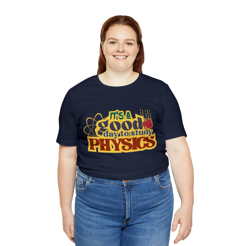 It's a Good Day to Study Physics Shirt | School Unisex T-Shirt