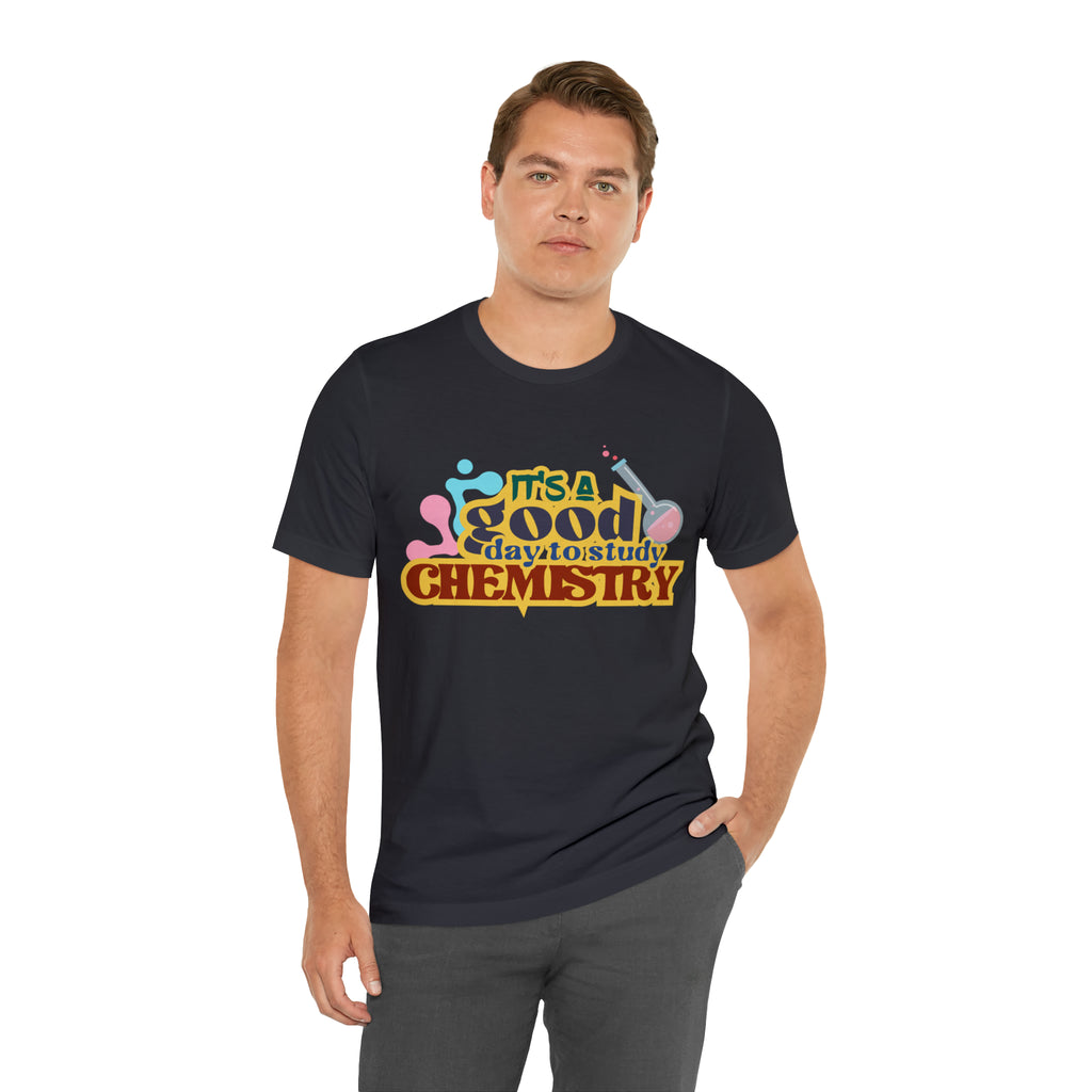 Copy of It's a Good Day to do Chemistry Shirt | School Unisex T-Shirt