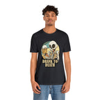 Skeleton Drank to Death Shirt | Drink Beer Unisex T-Shirt