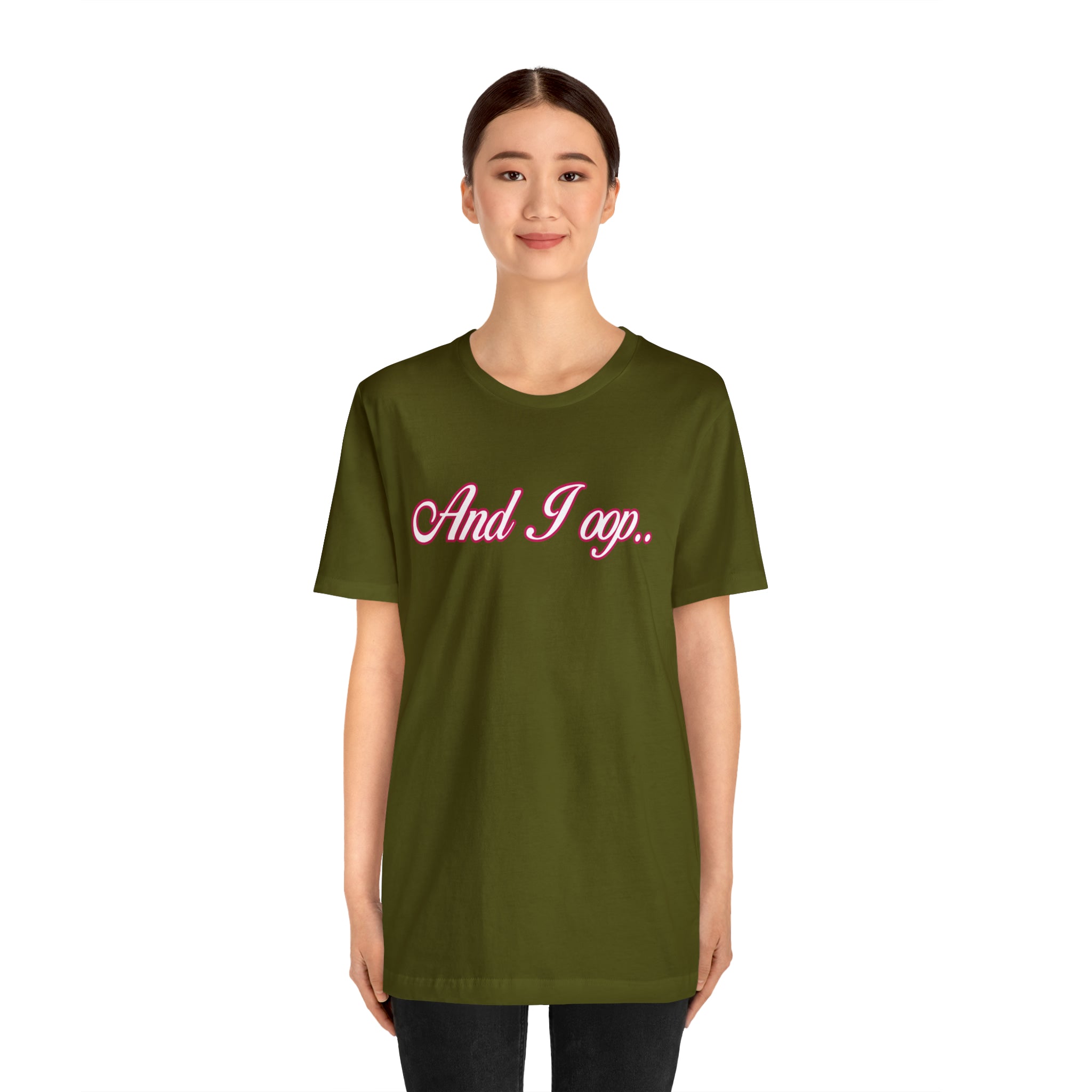 And I Ooop Funny Shirt | And I Ooop Statement T-Shirt