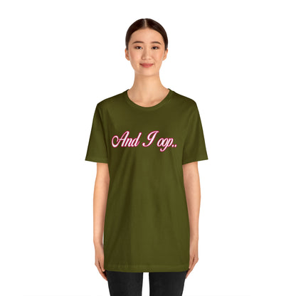 And I Ooop Funny Shirt | And I Ooop Statement T-Shirt