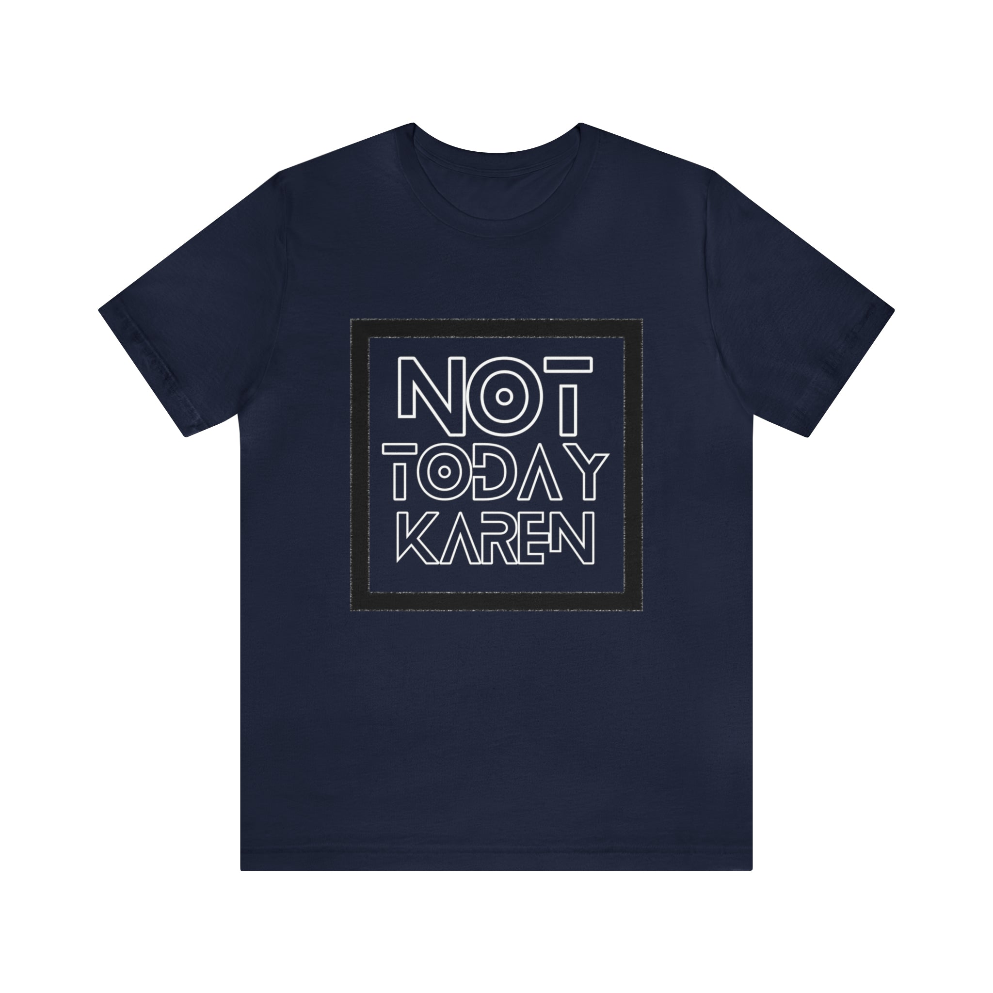 Not Today Karen Shirt | Millennial Collection Unisex T-Shirt