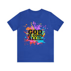God Is Good All The Time Shirt | Faith In Fashion Unisex T-Shirt