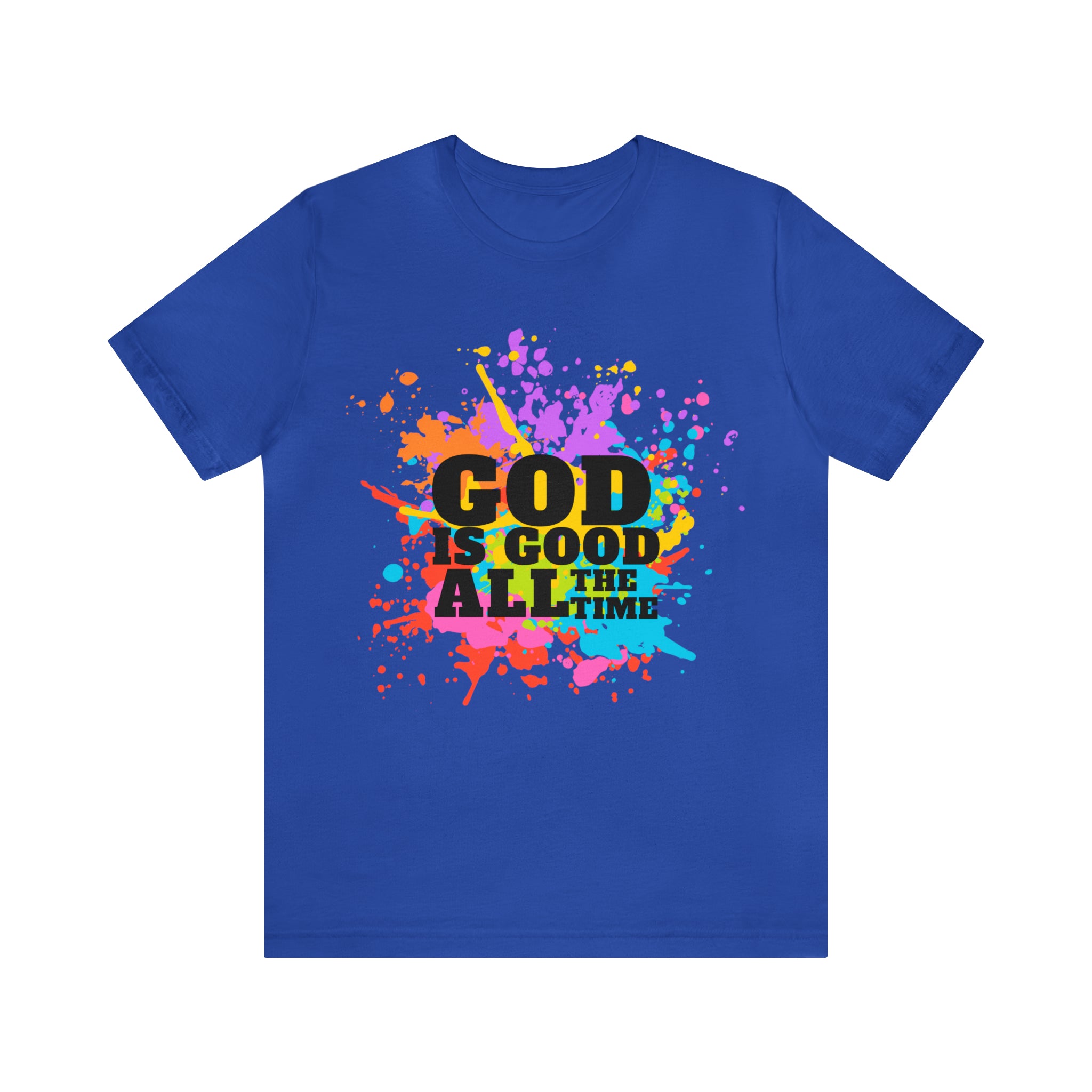 God Is Good All The Time Shirt | Faith In Fashion Unisex T-Shirt