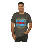 Sorry Not Sorry Shirt | Millennial Collection Unisex T-Shirt