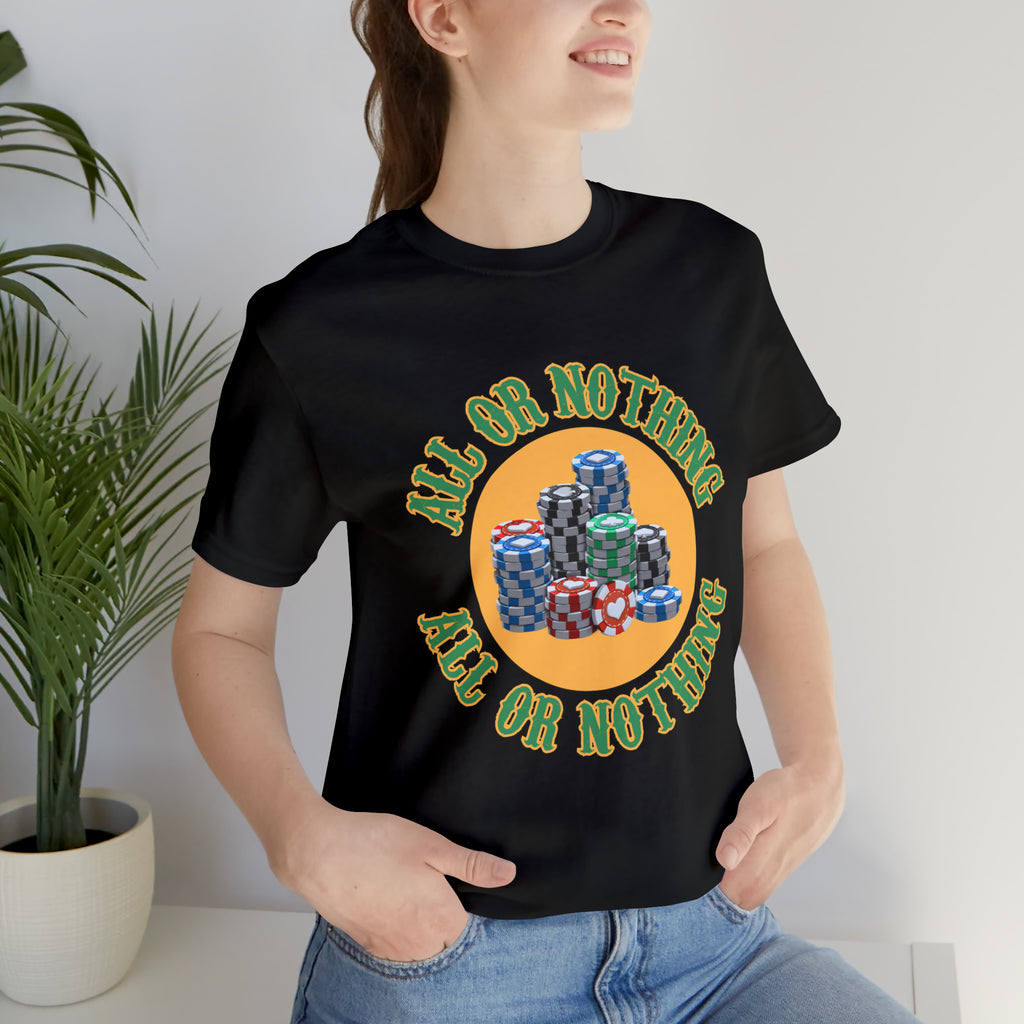 All or Nothing Day Shirt | Poker Casino Unisex T-Shirt