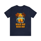 Beer Day Beach Day Shirt | Drink Beer Unisex T-Shirt