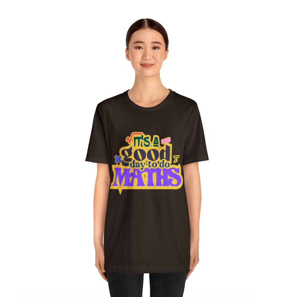 It's a Good Day to do Maths Shirt | School Unisex T-Shirt