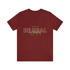 Reminder Be Real Not Perfect Shirt | Motivation Unisex T-Shirt