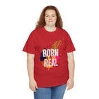 Born To Be Real  | Genuine Spirit Unisex Statement Tee