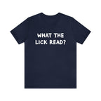 What The Lick Read Slang Shirt | Hilarious Statement T-Shirt