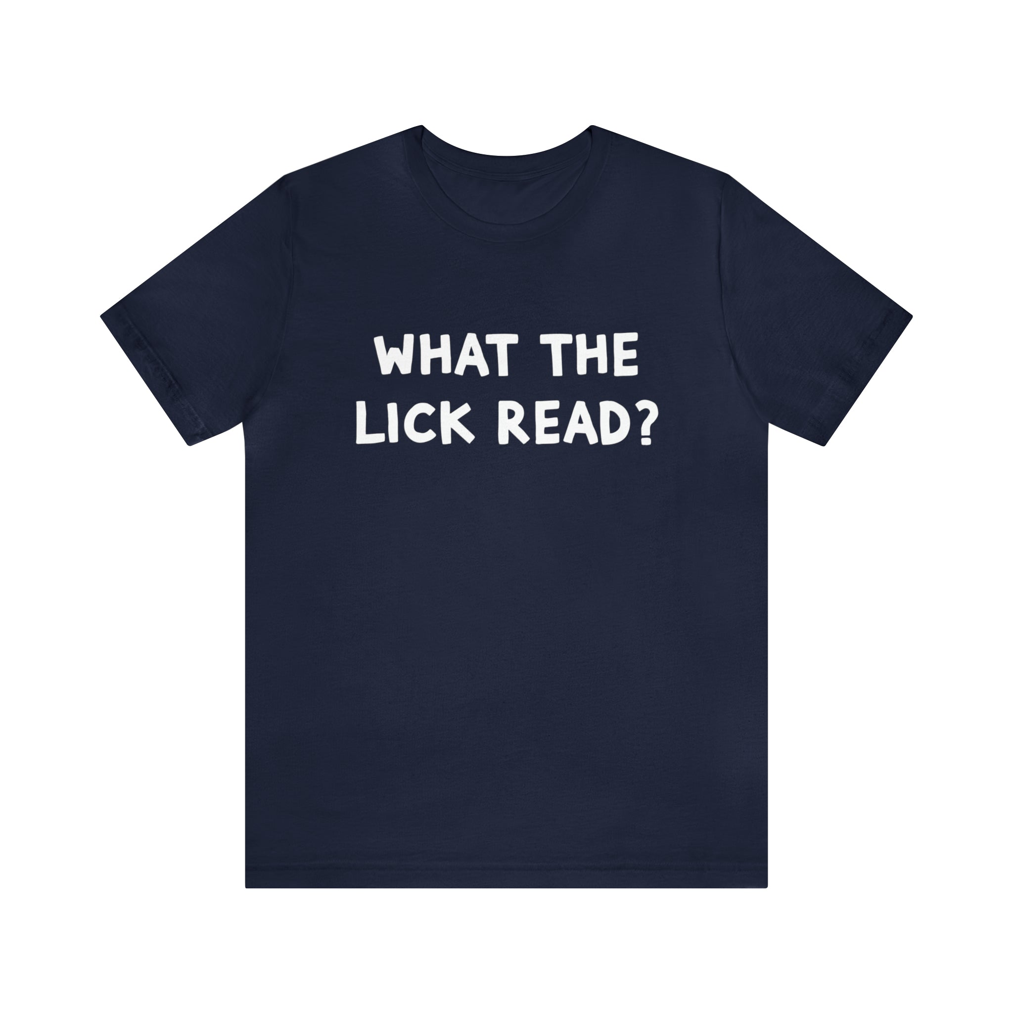 What The Lick Read Slang Shirt | Hilarious Statement T-Shirt