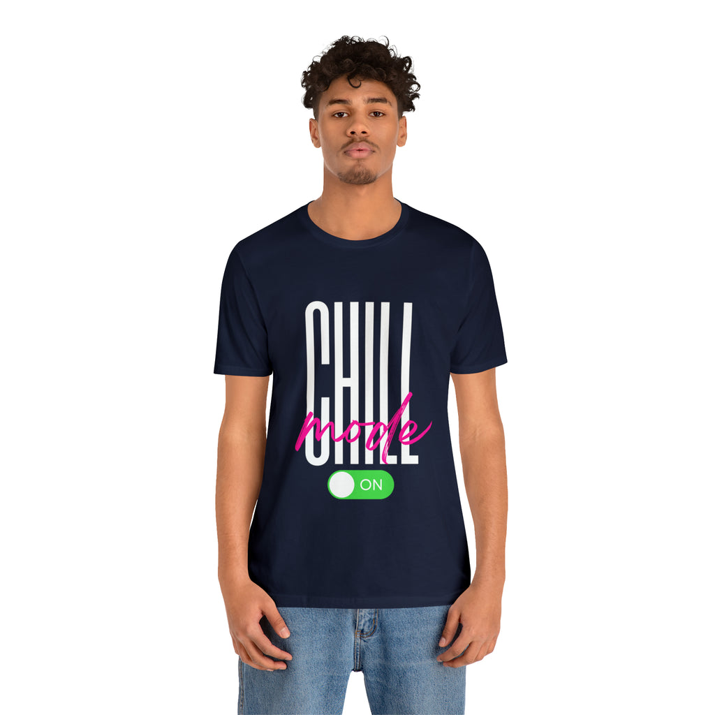 Chill Mode On Shirt | Bold Statement Unisex T-Shirt