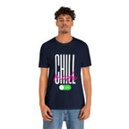Chill Mode On Shirt | Bold Statement Unisex T-Shirt