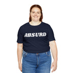 Absurd Funny Shirt | Hilarious Absurd Statement T-Shirt