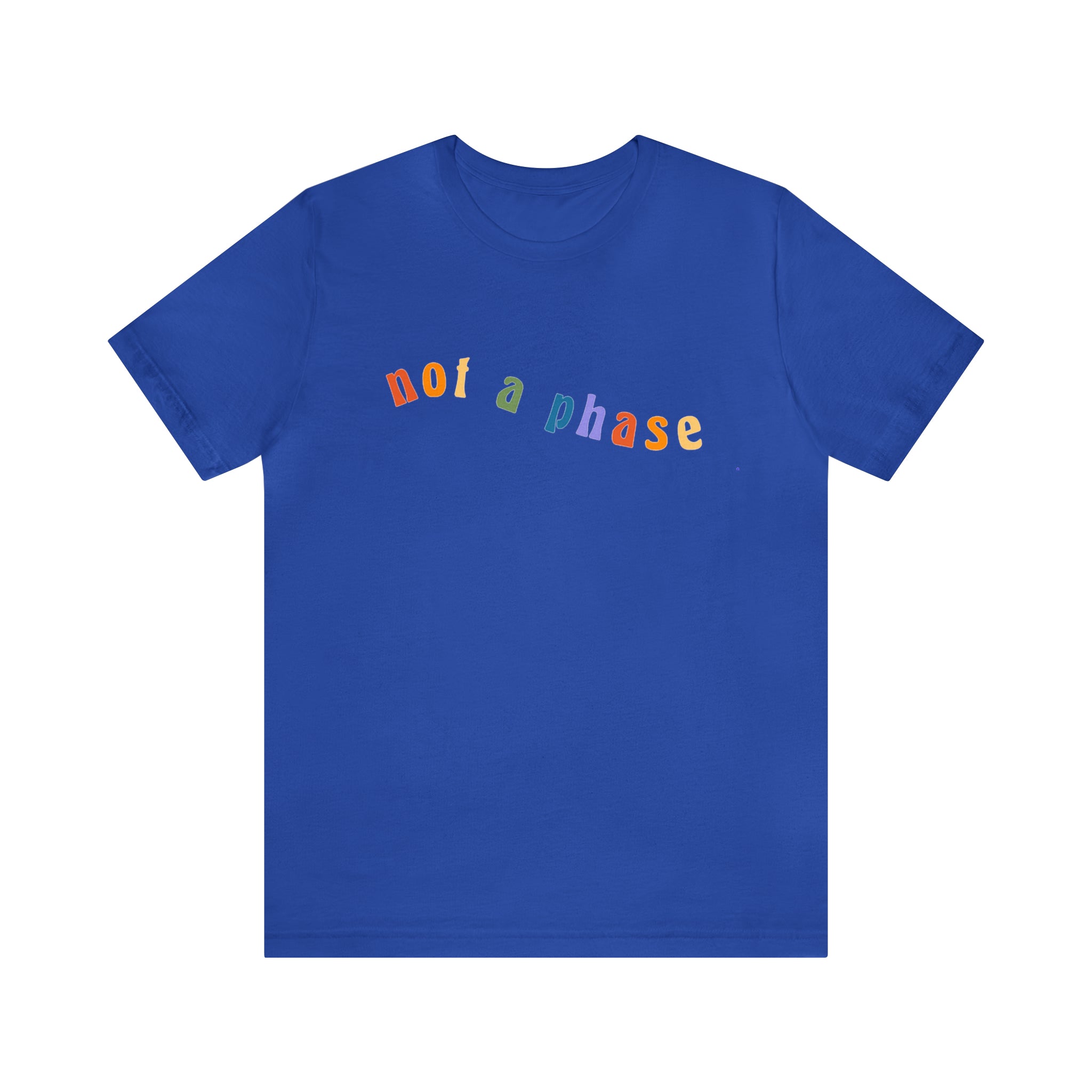Not A Phase LGBTQIA+ Unisex Shirt | Not A Phase Rainbow Gay Pride Shirt
