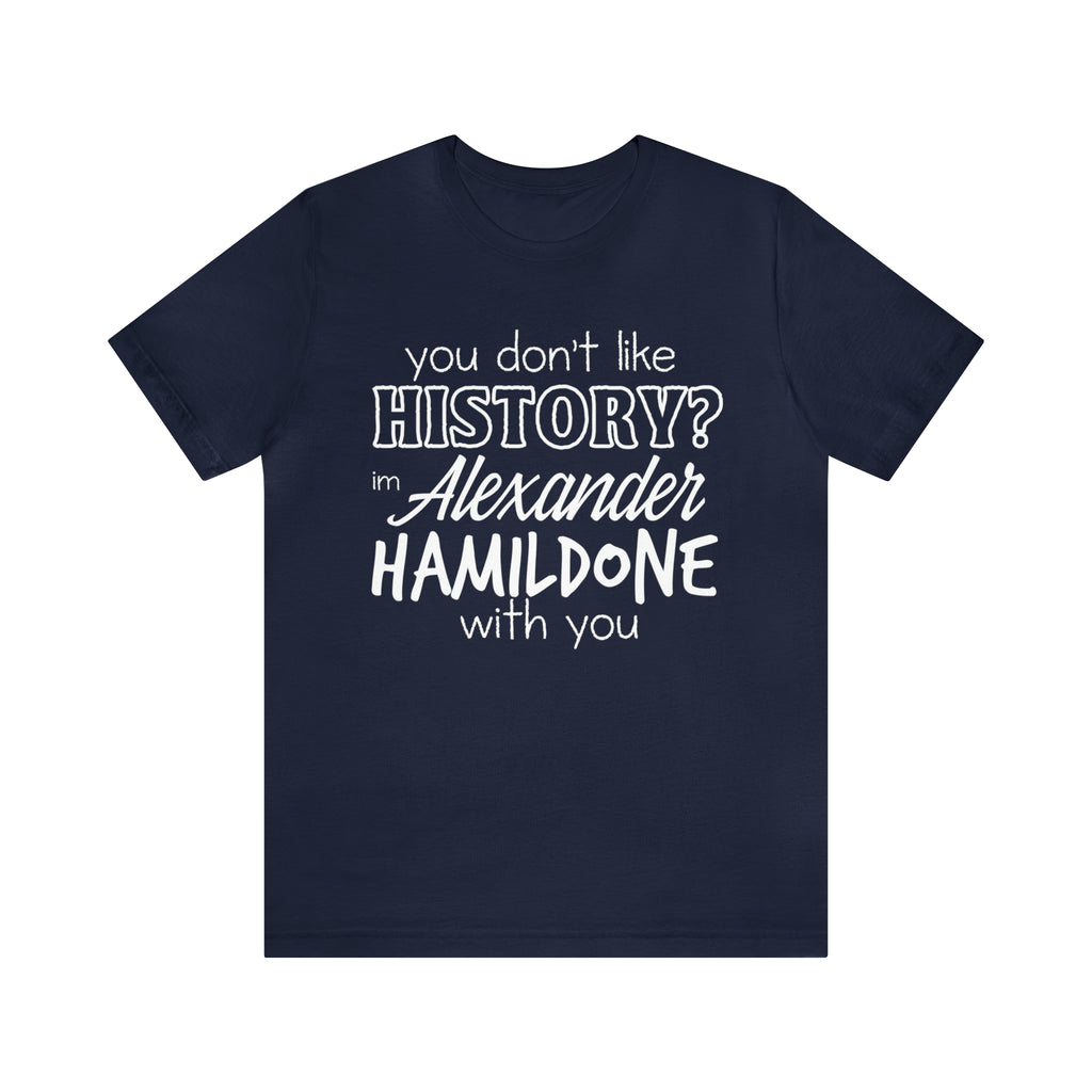 Alexander Hamilton History School Shirt | Hilarious History Statement T-Shirt