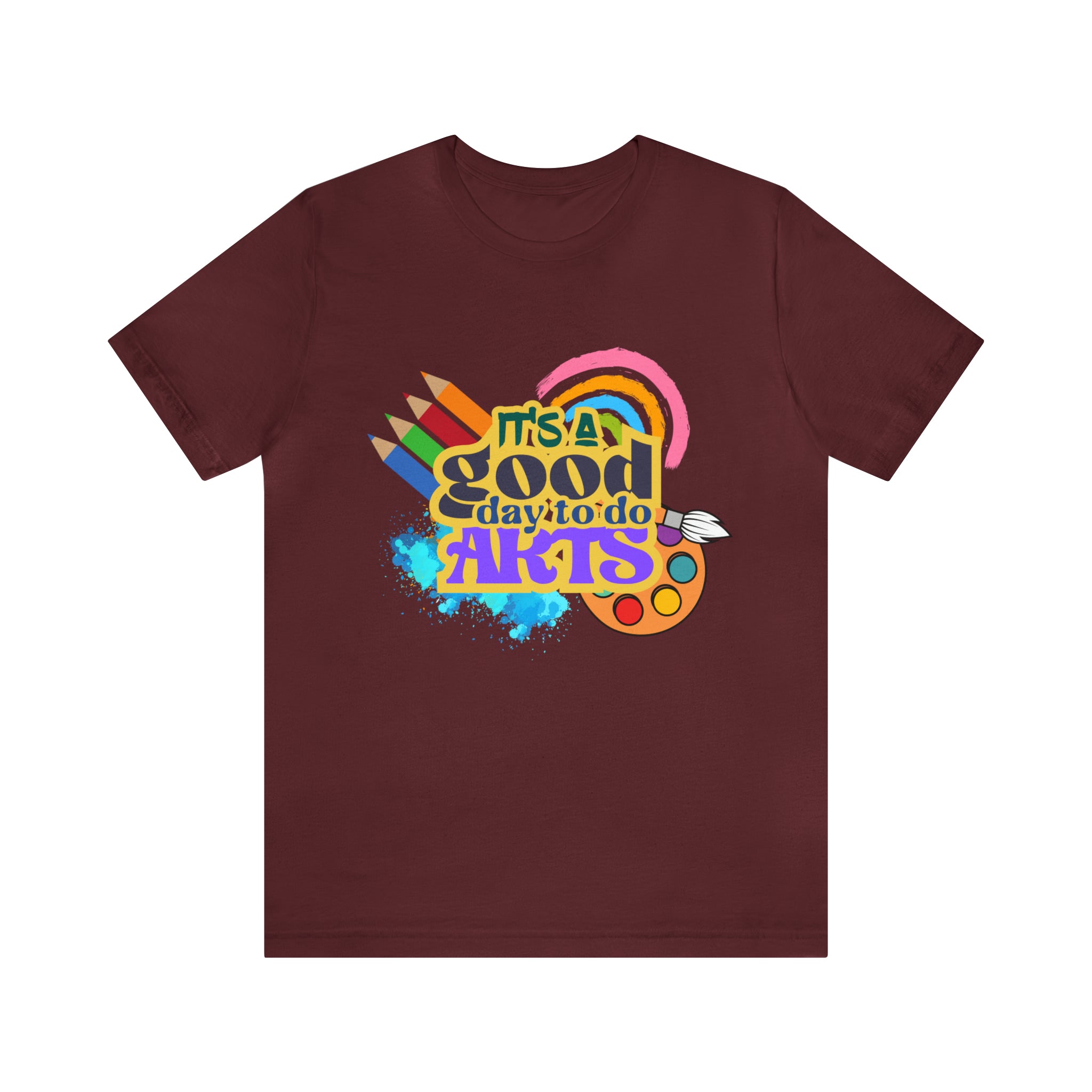 It's a Good Day to Do Arts Shirt | School Unisex T-Shirt