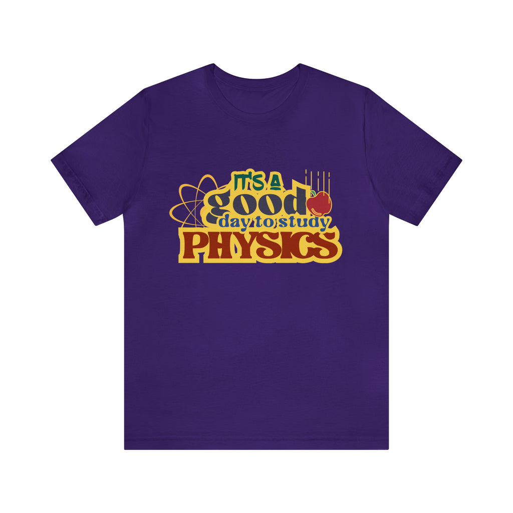 It's a Good Day to Study Physics Shirt | School Unisex T-Shirt