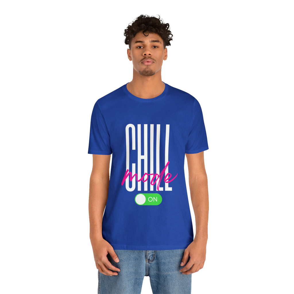 Chill Mode On Shirt | Bold Statement Unisex T-Shirt