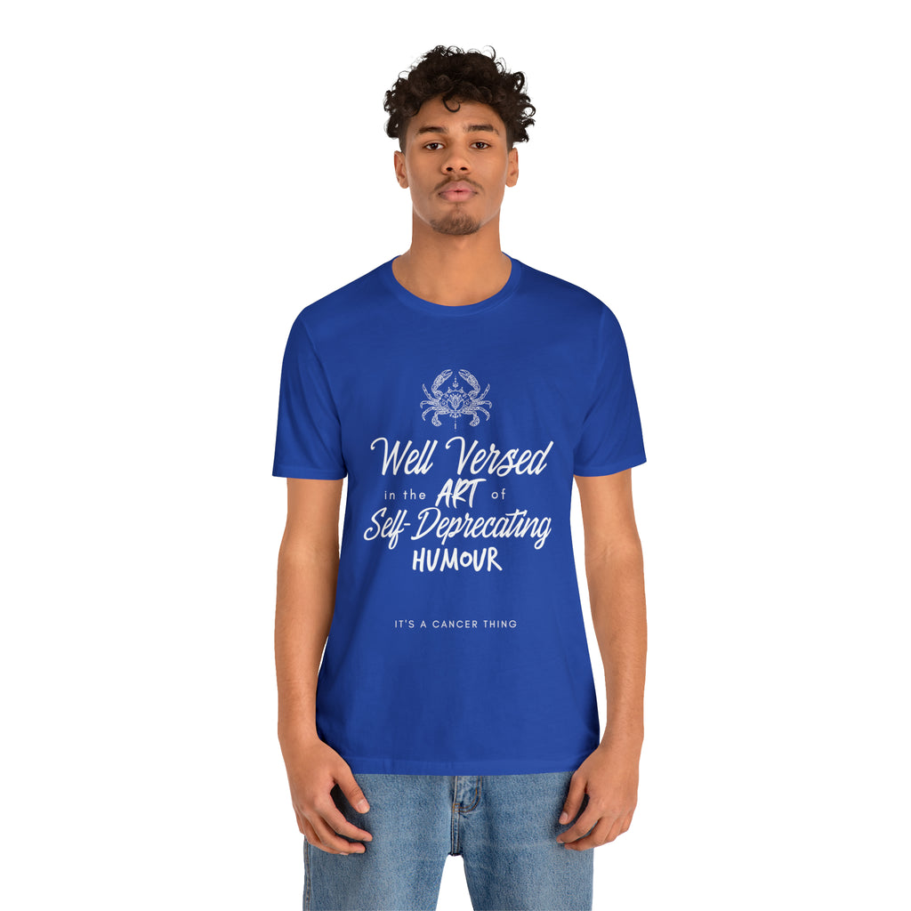 Cancer Zodiac Self-Deprecating Shirt | Zodiac Sign Statement T-Shirt