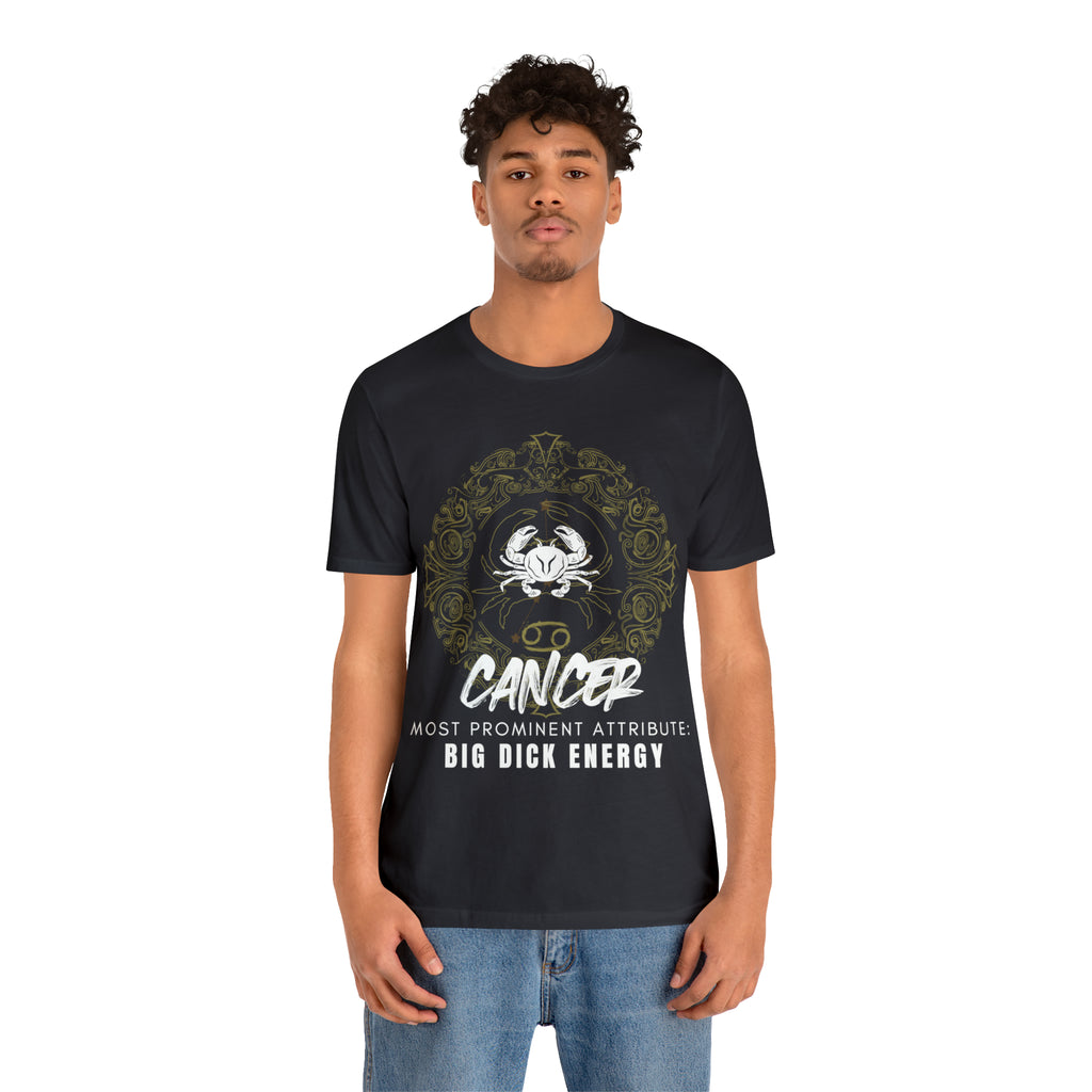 Cancer Zodiac Big Dick Energy Shirt | Zodiac Sign Statement T-Shirt