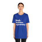 Black Business Supremacy Shirt 2 | Support Black Businesses Unisex T-Shirt