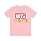 Love Kindness Shirt | International Love is Kind Day Unisex T-Shirt