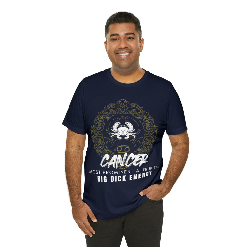Cancer Zodiac Big Dick Energy Shirt | Zodiac Sign Statement T-Shirt