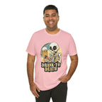 Skeleton Drank to Death Shirt | Drink Beer Unisex T-Shirt