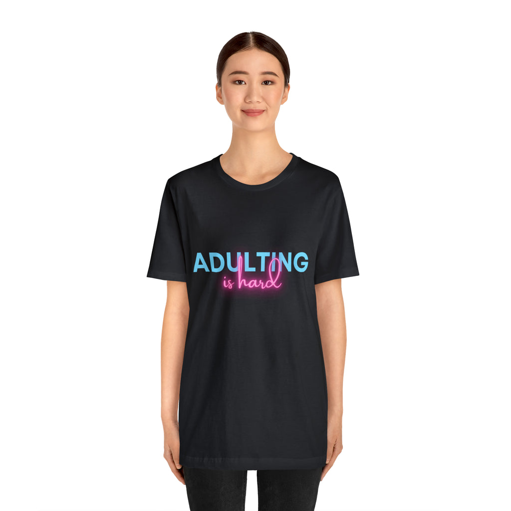 Adulting Is Hard Shirt | Millennial Collection Unisex T-Shirt