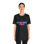 Adulting Is Hard Shirt | Millennial Collection Unisex T-Shirt