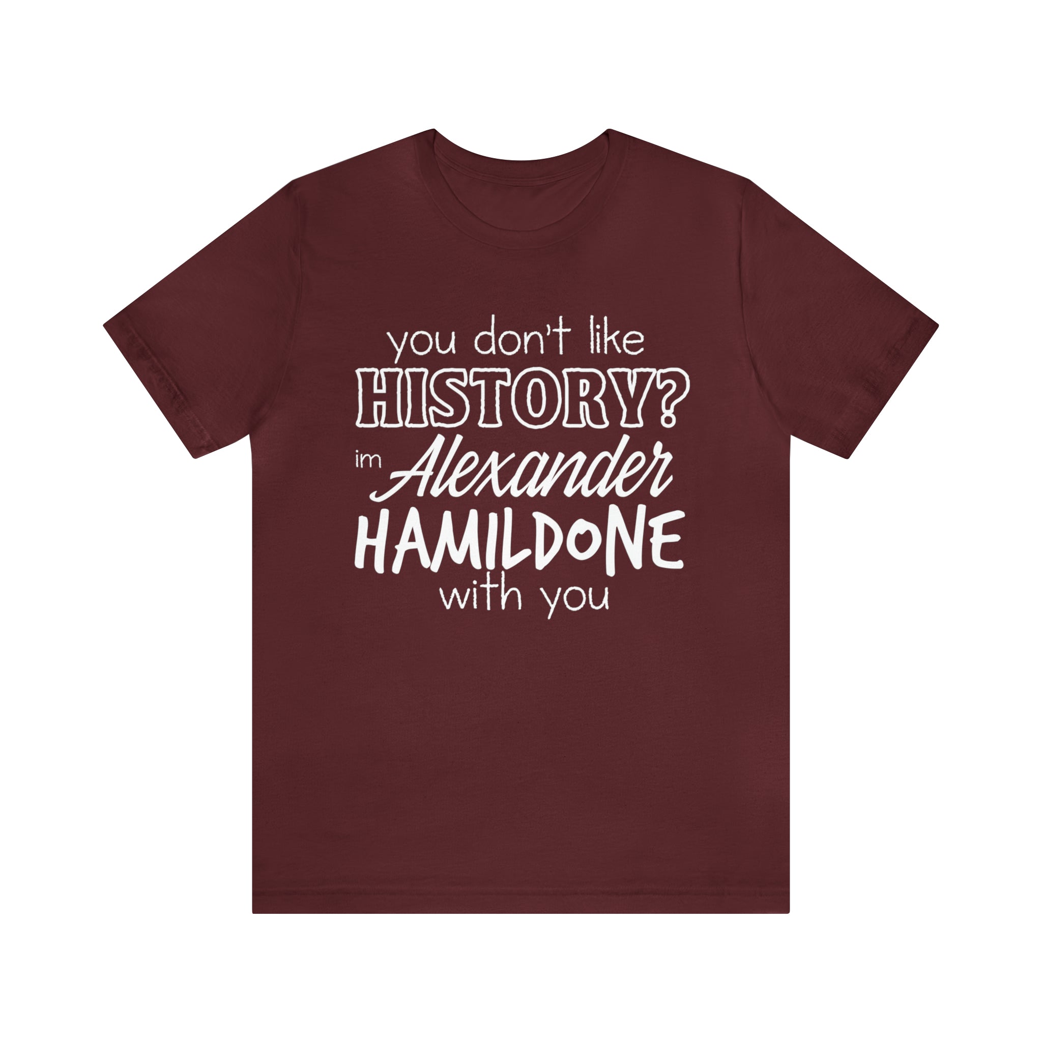 Alexander Hamilton History School Shirt | Hilarious History Statement T-Shirt