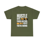 Hustle Until Your Haters Ask If You're Hiring Shirt | Humble Hustler Unisex T-Shirt