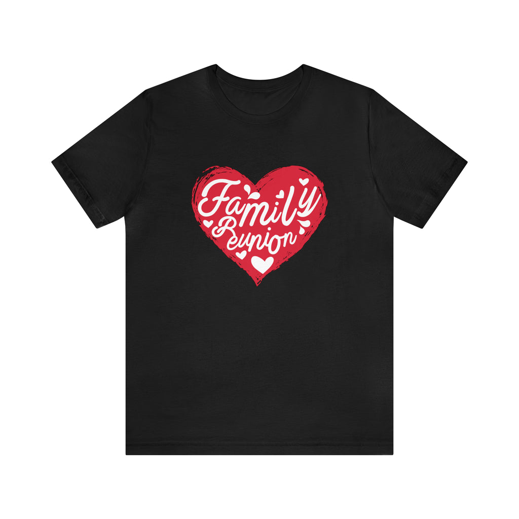 Family Reunion Heart Shirt | Family Love Unisex T-Shirt