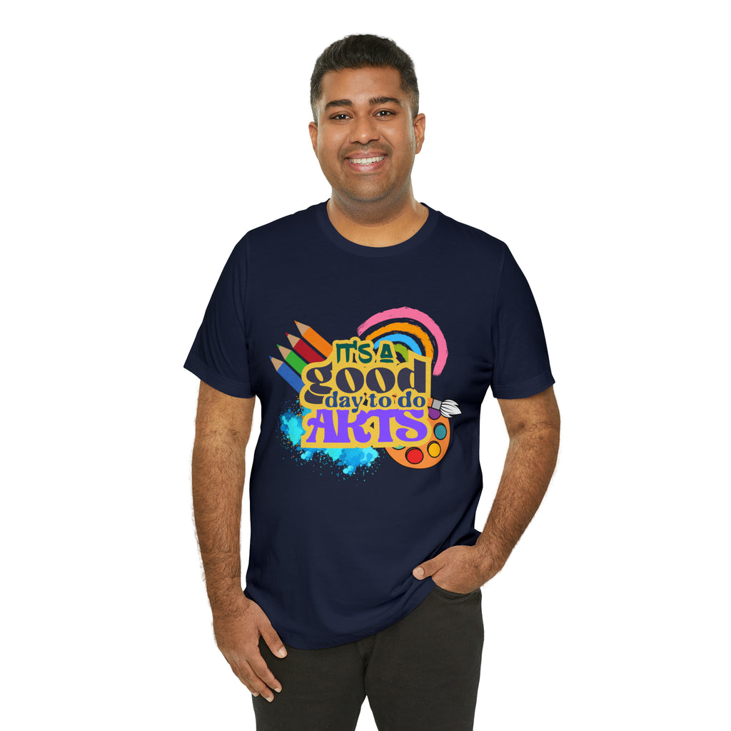 It's a Good Day to Do Arts Shirt | School Unisex T-Shirt