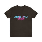 Adulting Is Hard Shirt | Millennial Collection Unisex T-Shirt