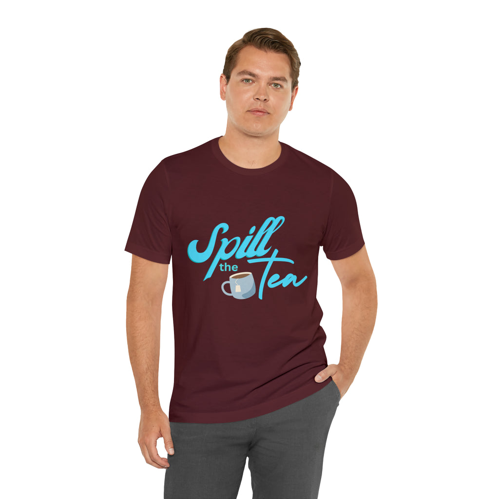 Spill The Tea Shirt | Millennial Collection Unisex T-Shirt