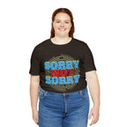 Sorry Not Sorry Shirt | Millennial Collection Unisex T-Shirt