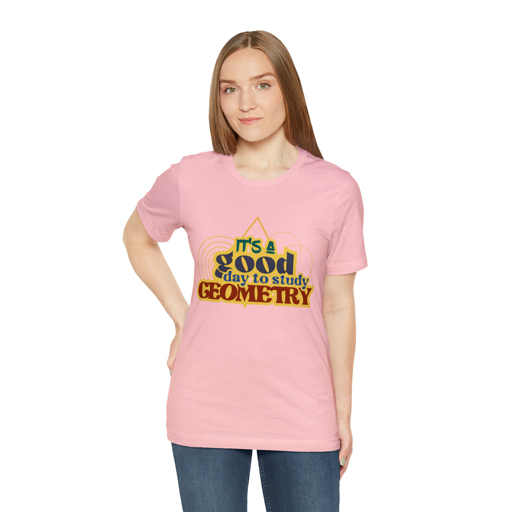 It's a Good Day to Study Geometry | School Unisex T-Shirt