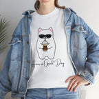 Have A Good Day | Cat Lovers Unisex T-Shirt